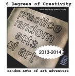 Random Acts of Art Adventure | 6 Degrees of Creativity